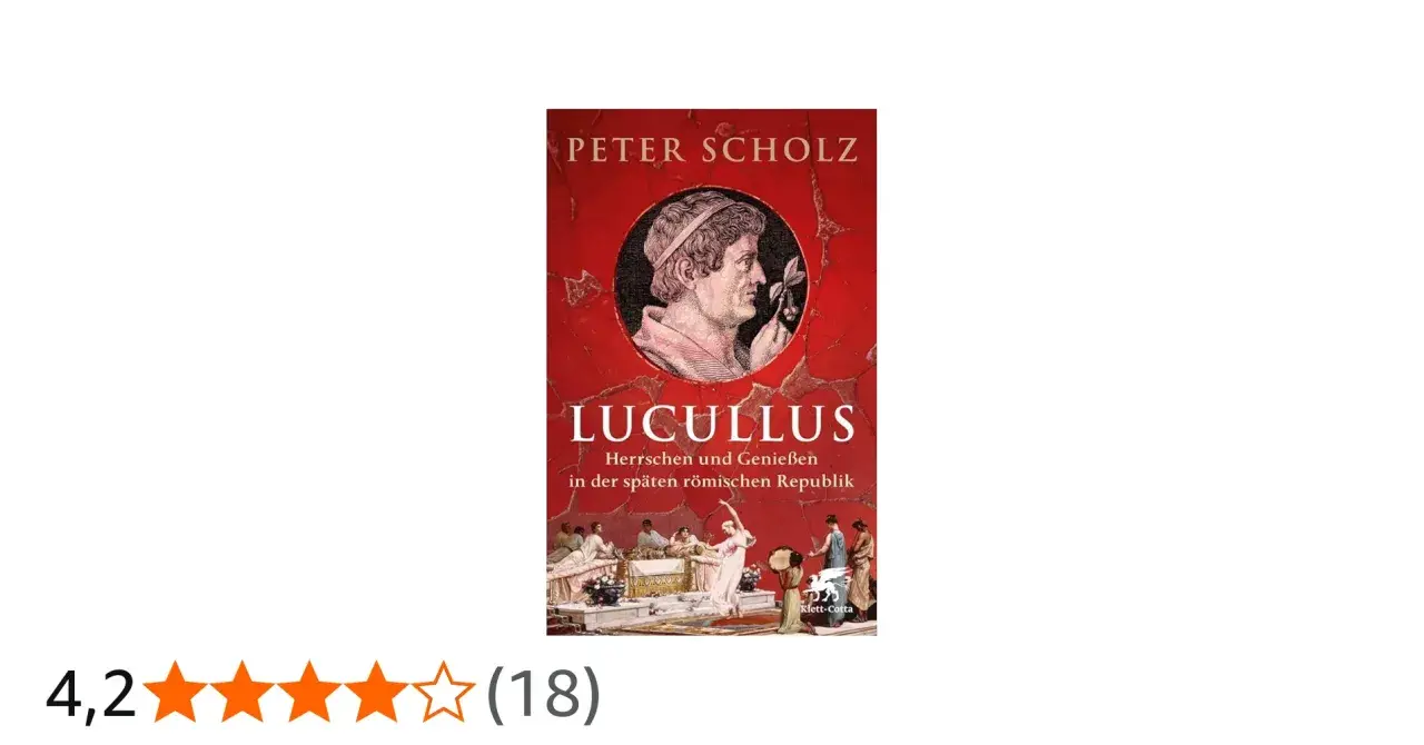 Buchcover: "Lucullus. Herrschen und Genießen in der späten römischen Republik" von Peter Scholz. Ein Porträt von Lucius Licinius Lucullus.